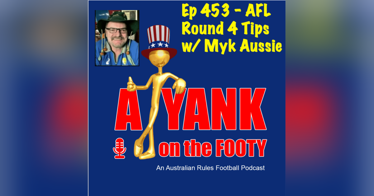453 - AFL Rd 4 Tips w/ Myk Aussie of mykaussie.tv 453 - AFL Rd 4 Tips w/ Myk Aussie of mykaussie.tv