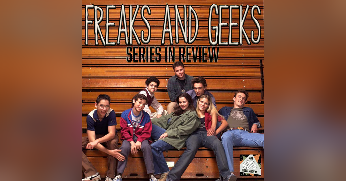 Freaks & Geeks Wrap-Up Freaks & Geeks Wrap-Up