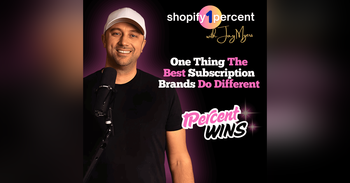 SHOPIFY 1% WINS: The One Thing the Best Subscription Brands Do Different. SHOPIFY 1% WINS: The One Thing the Best Subscription Brands Do Different.