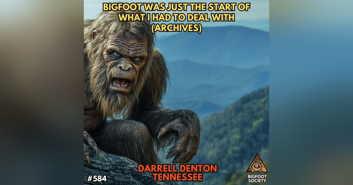 It wasn't just Bigfoot I had to deal with: A Conversation with Darrell Denton (Archives) It wasn't just Bigfoot I had to deal with: A Conversation with Darrell Denton (Archives)