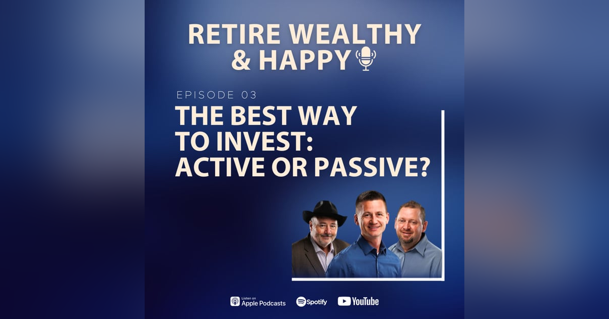 Ep03: The Best Way to Invest: Active or Passive? Ep03: The Best Way to Invest: Active or Passive?