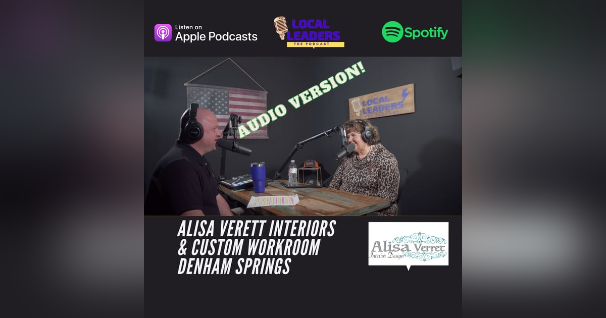 A Lifetime of Design! Alisa Verett Sits Down with Local Leaders:The Podcast! S4E7 A Lifetime of Design! Alisa Verett Sits Down with Local Leaders:The Podcast! S4E7