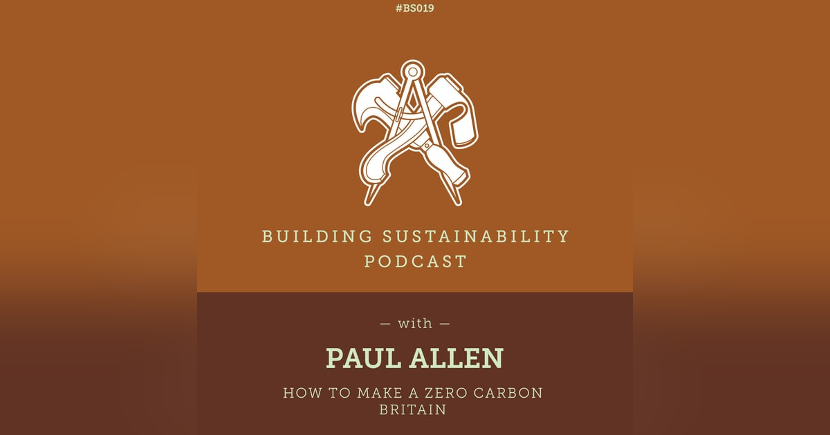 How to make a Zero Carbon Britain - Paul Allen - BS019 How to make a Zero Carbon Britain - Paul Allen - BS019