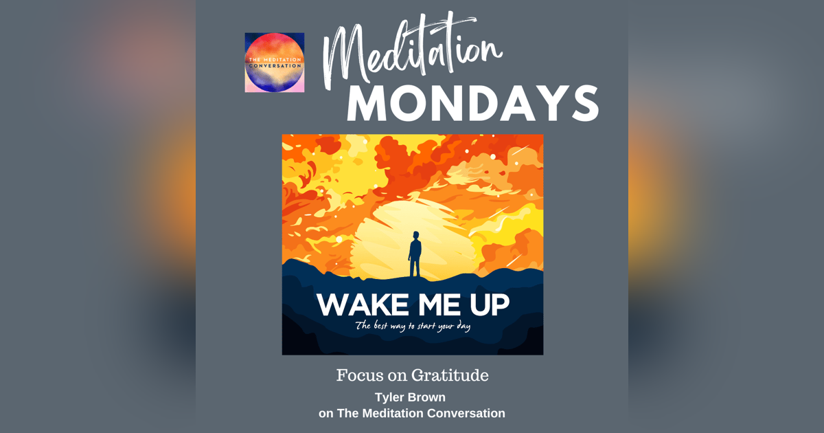 227. Meditation Mondays: Gratitude - Tyler Brown 227. Meditation Mondays: Gratitude - Tyler Brown