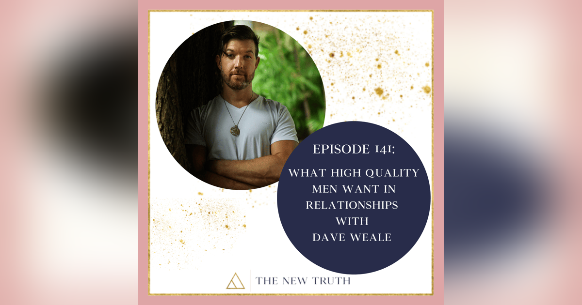 What High Quality Men Want in Relationships with Dave Weale What High Quality Men Want in Relationships with Dave Weale