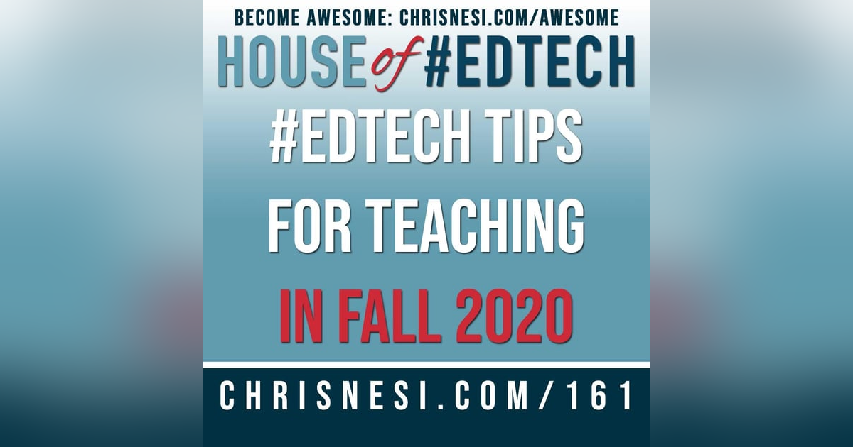 #EdTech Tips for Teaching in Fall 2020 (or Anytime) - HoET161 #EdTech Tips for Teaching in Fall 2020 (or Anytime) - HoET161