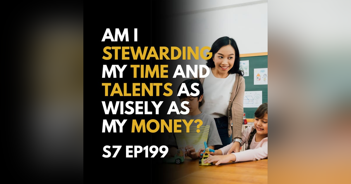 Am I Stewarding My Time and Talents as Wisely as My Money? Am I Stewarding My Time and Talents as Wisely as My Money?