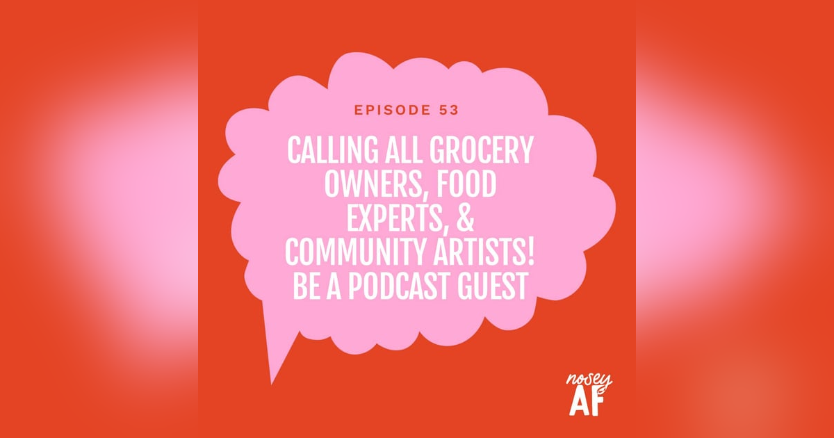 Calling All Grocery Owners, Food Experts & Community Artists! Be a Podcast Guest Calling All Grocery Owners, Food Experts & Community Artists! Be a Podcast Guest