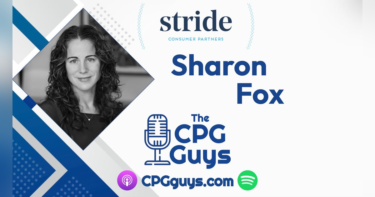 Private Equity Market Condition for CPGs with Stride’s Sharon Fox Private Equity Market Condition for CPGs with Stride’s Sharon Fox