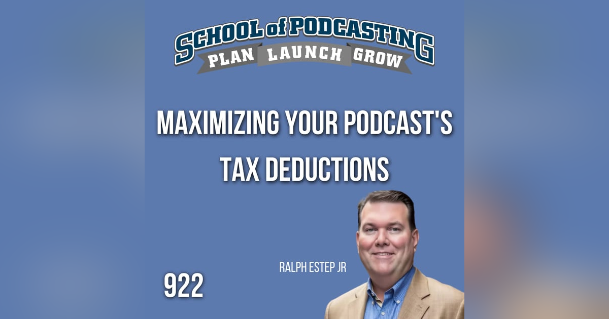 Maximizing Your Podcast's Tax Deductions with Expert Ralph Estep Jr. Maximizing Your Podcast's Tax Deductions with Expert Ralph Estep Jr.