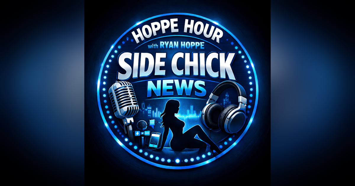 Side Chick News! (Hoppe Hour With Ryan Hoppe: 1.3.26) Side Chick News! (Hoppe Hour With Ryan Hoppe: 1.3.26)