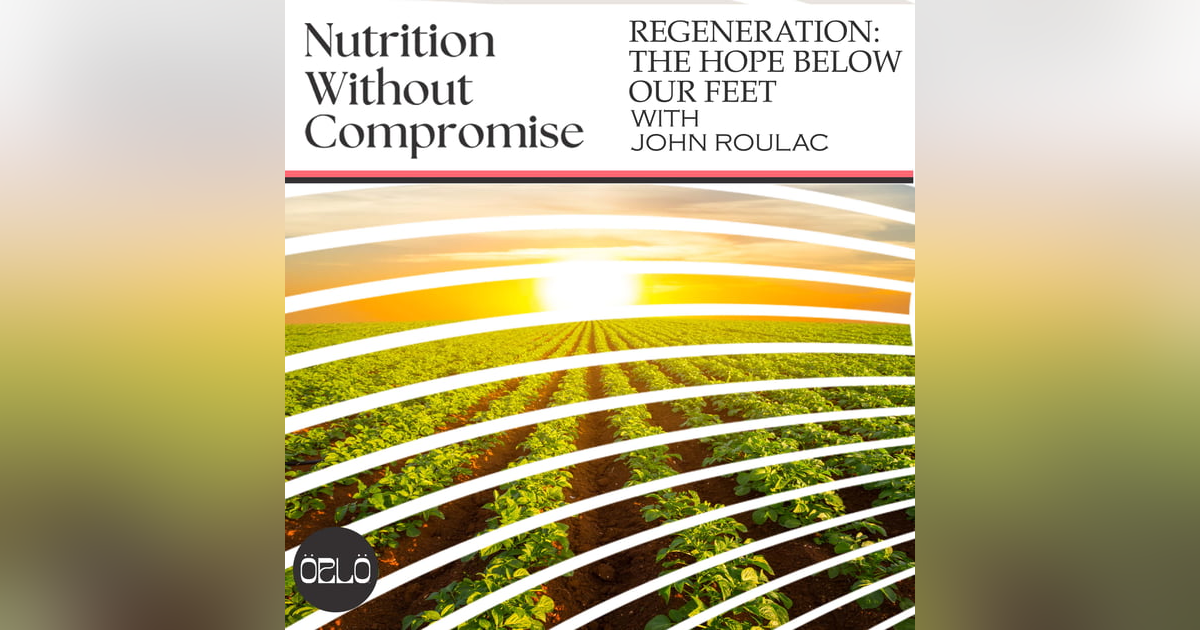Regenerative Agriculture, Soil Health and Carbon Sequestration with John Roulac, Executive Producer of Kiss The Ground Regenerative Agriculture, Soil Health and Carbon Sequestration with John Roulac, Executive Producer of Kiss The Ground