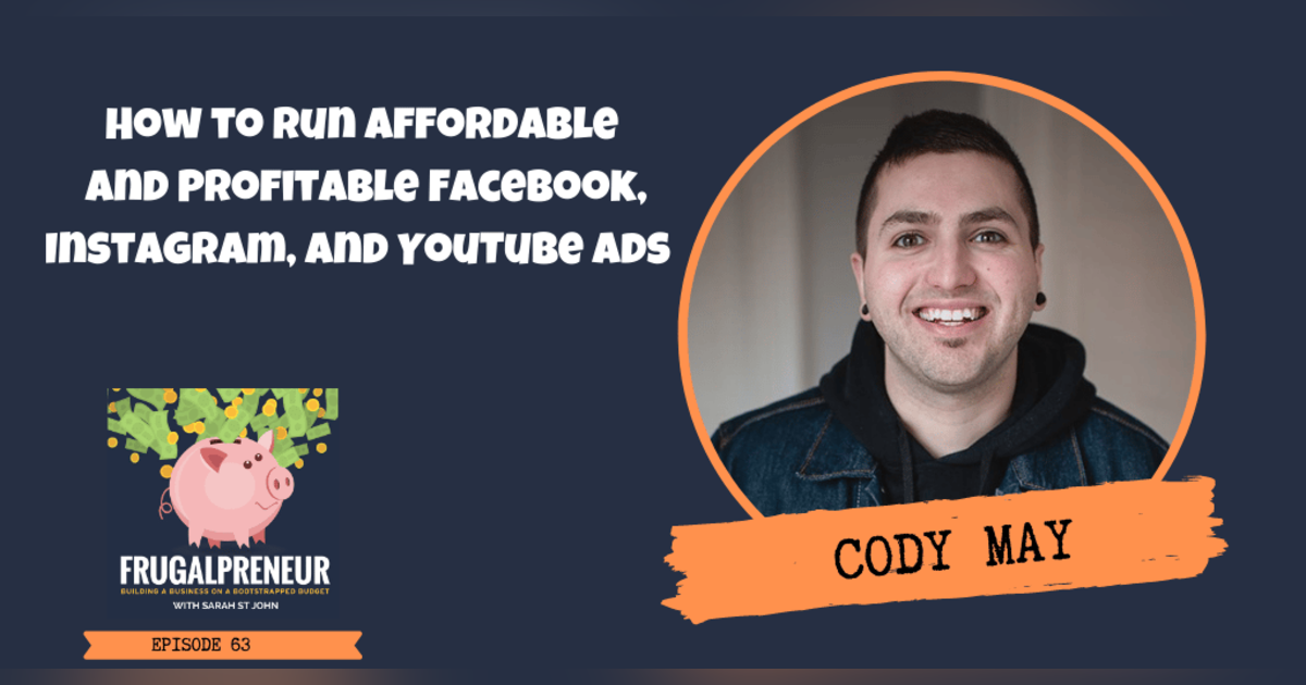 How to Run Affordable and Profitable Facebook, Instagram, and YouTube Ads with Cody May How to Run Affordable and Profitable Facebook, Instagram, and YouTube Ads with Cody May