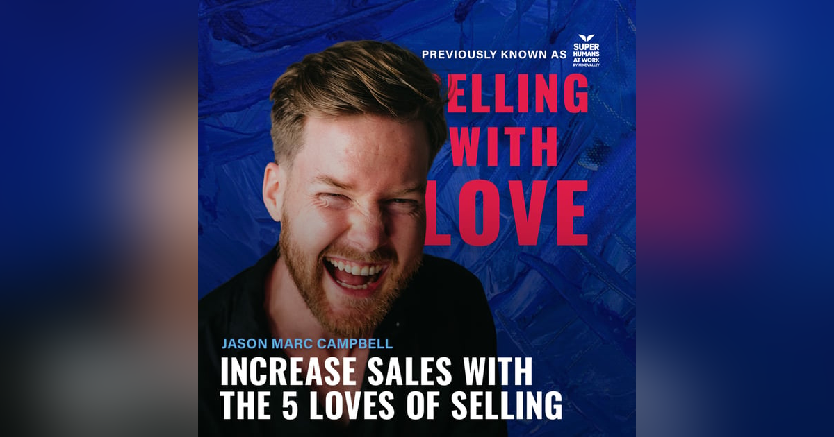 Increase Sales With The 5 Loves of Selling - Jason Marc Campbell Increase Sales With The 5 Loves of Selling - Jason Marc Campbell