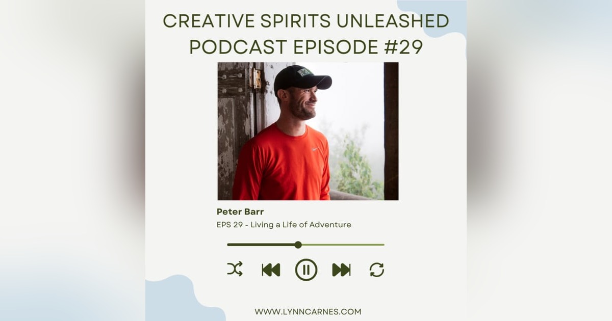 #29: Peter Barr Living a Life of Adventure #29: Peter Barr Living a Life of Adventure