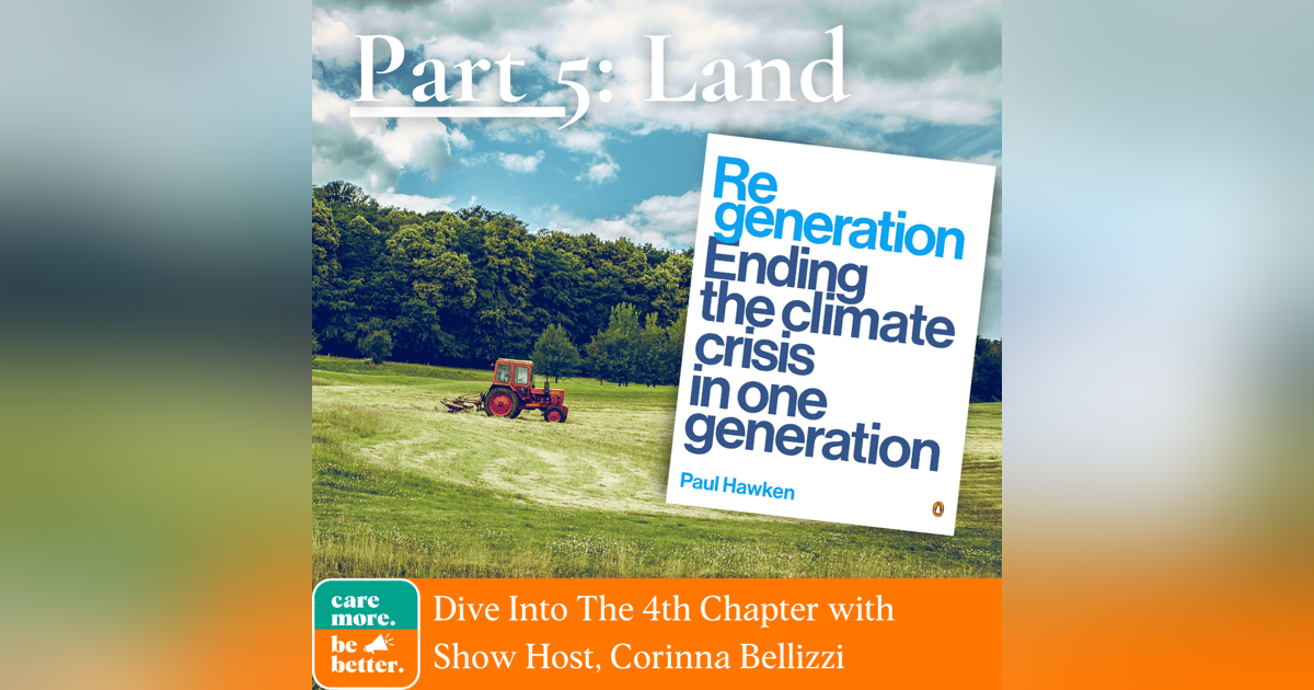 Regeneration Part 5: Land, Regenerative Agriculture and Soil Restoration To Reverse Global Warming Regeneration Part 5: Land, Regenerative Agriculture and Soil Restoration To Reverse Global Warming