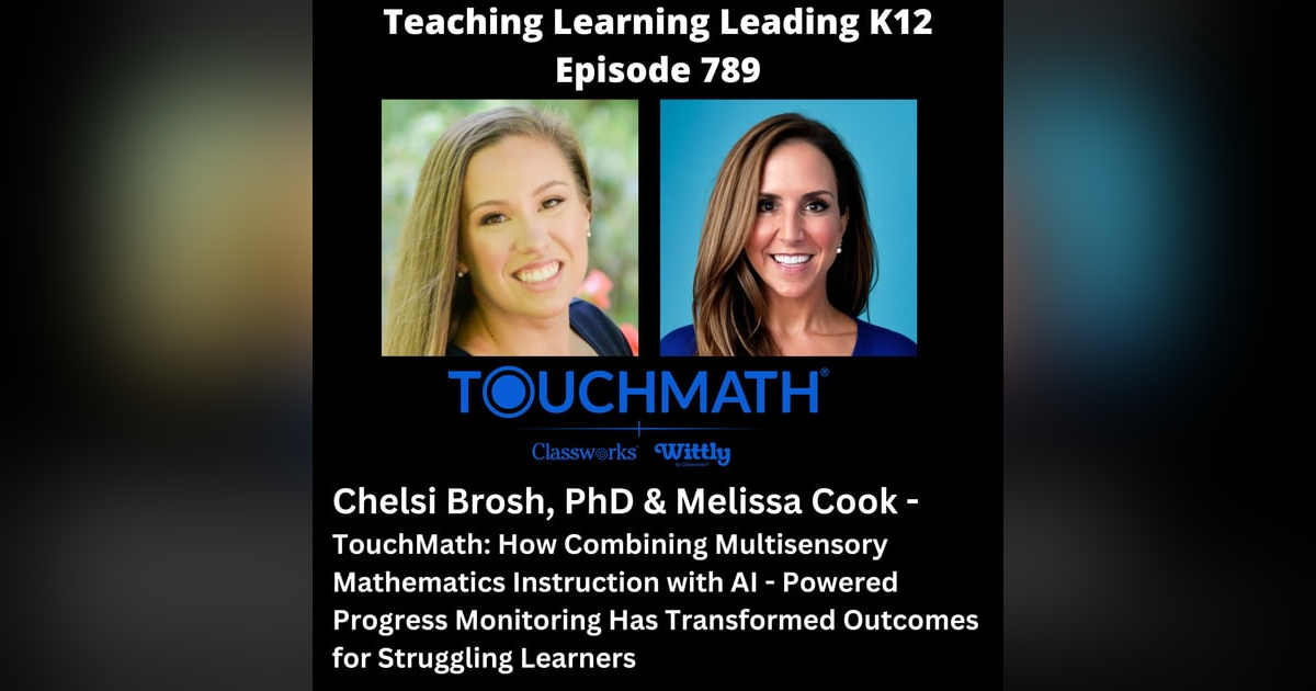 Chelsi Brosh, PhD & Melissa Cook - TouchMath - How Combining Multisensory Mathematics Instruction with AI - Powered Progress Monitoring Has Transformed Outcomes for Struggling Learners - 789 Chelsi Brosh, PhD & Melissa Cook - TouchMath - How Combining Multisensory Mathematics Instruction with AI - Powered Progress Monitoring Has Transformed Outcomes for Struggling Learners - 789