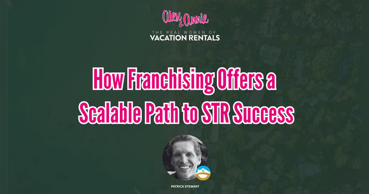 image for How Franchising Offers a Scalable Path to STR Success - with Patrick Stewart of Grand Welcome