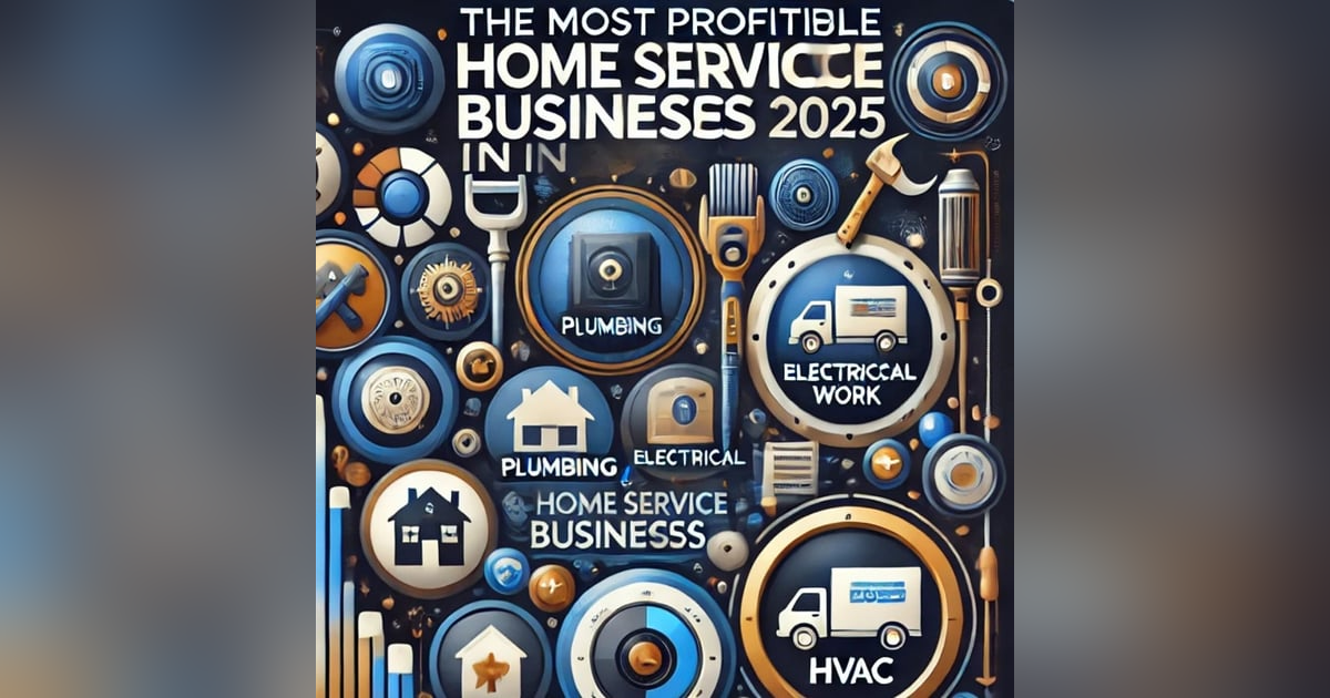 The Most Profitable Home Service Businesses in 2025: Top Opportunities for Success The Most Profitable Home Service Businesses in 2025: Top Opportunities for Success