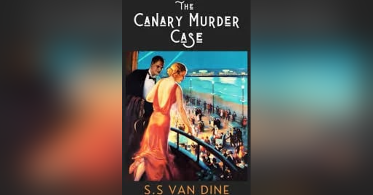 THE CANARY MURDER CASE (CHAPS 5-7) THE CANARY MURDER CASE (CHAPS 5-7)