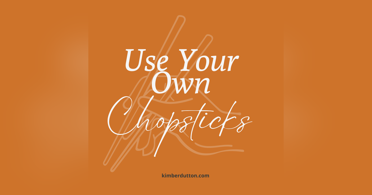 Use Your Own Chopsticks | Episode 42 Use Your Own Chopsticks | Episode 42