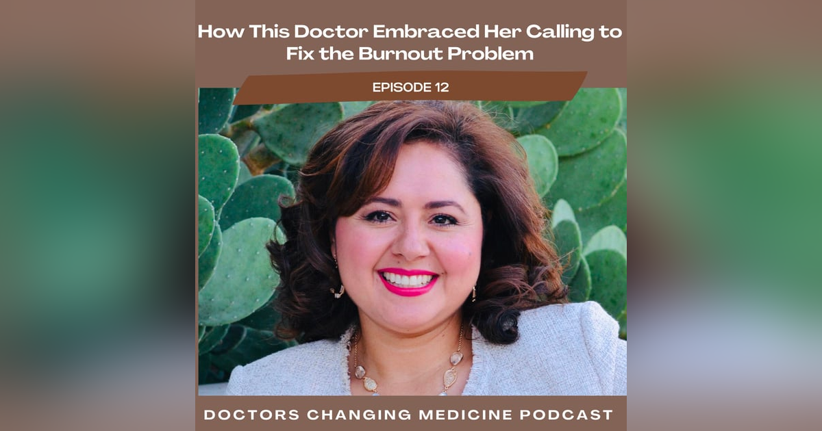 #12 How This Doctor Embraced Her Calling To Fix The Burnout Problem with Dr. Nora Vasquez #12 How This Doctor Embraced Her Calling To Fix The Burnout Problem with Dr. Nora Vasquez