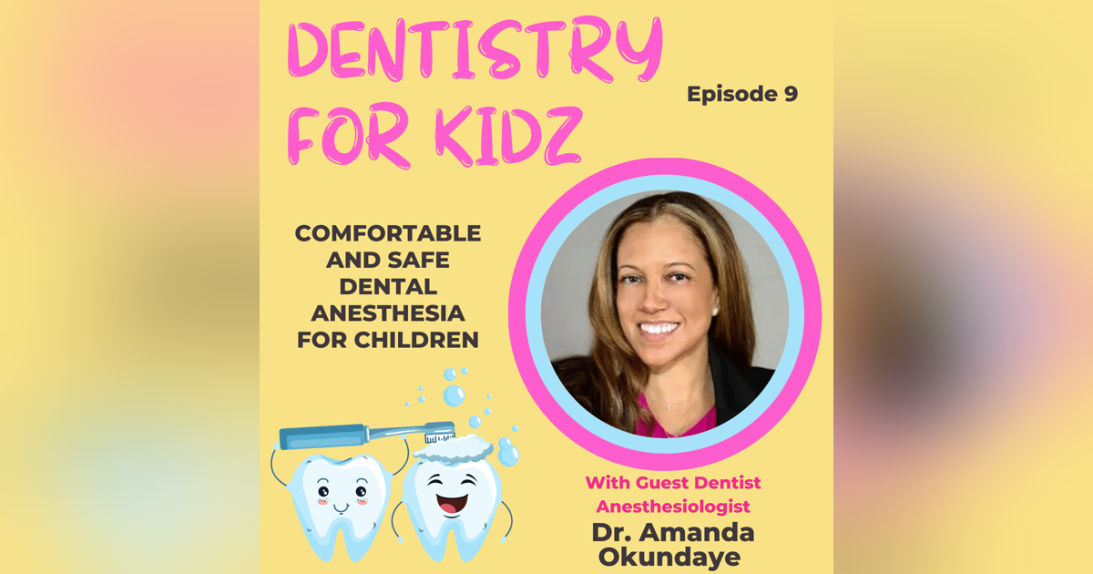 Comfortable and Safe Dental Anesthesia for Children with Dr. Amanda Okundaye Comfortable and Safe Dental Anesthesia for Children with Dr. Amanda Okundaye