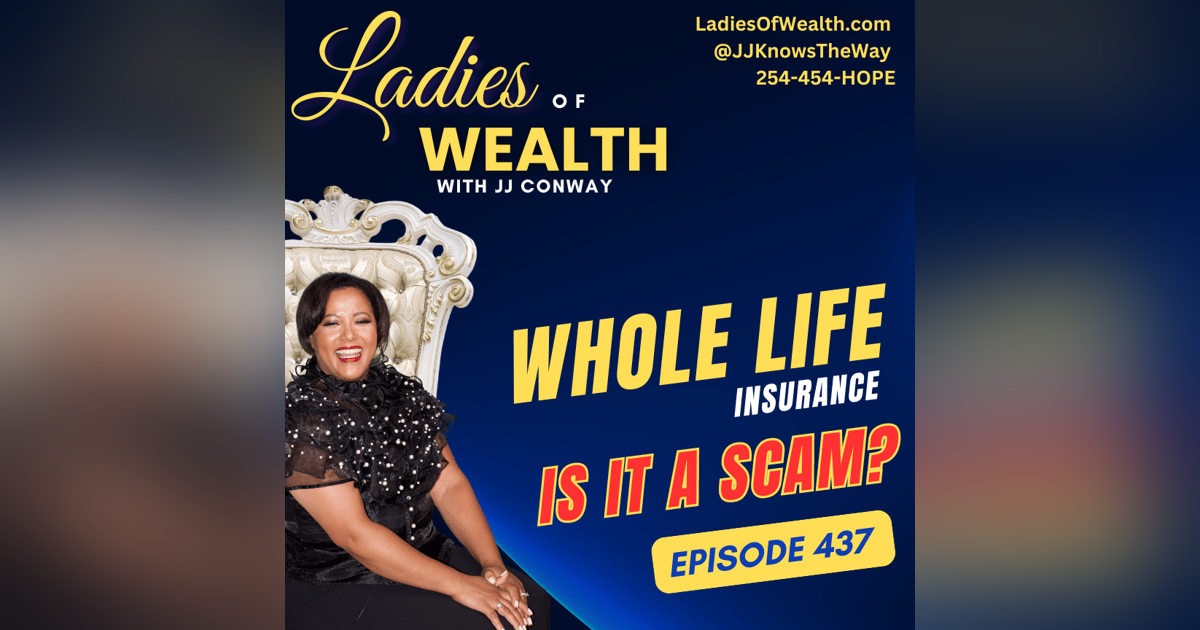 Episode 437: Whole Life Insurance - Is It Always a Scam? Episode 437: Whole Life Insurance - Is It Always a Scam?