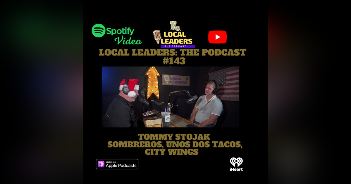 People Eat W/ Their Eyes Tommy Stojak and the Restaurant Business Local Leaders The Podcast #143 People Eat W/ Their Eyes Tommy Stojak and the Restaurant Business Local Leaders The Podcast #143