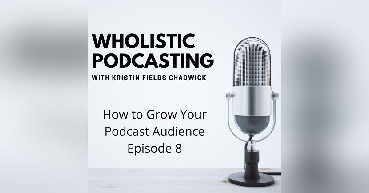 8. How to Grow Your Podcast Audience 8. How to Grow Your Podcast Audience