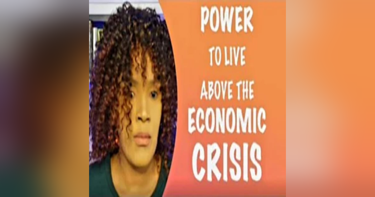 Power To Live Above The Economic Crisis Of This World Power To Live Above The Economic Crisis Of This World