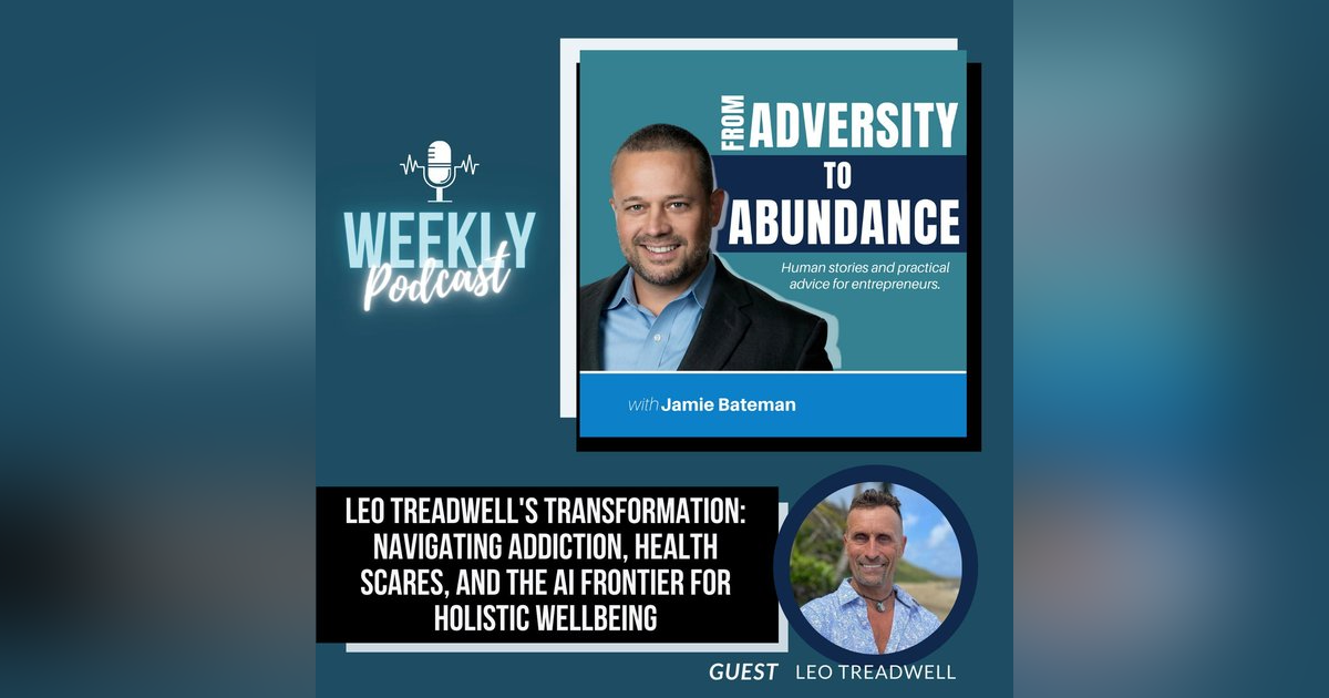 Leo Treadwell's Transformation: Navigating Addiction, Health Scares, and the AI Frontier for Holistic Wellbeing Leo Treadwell's Transformation: Navigating Addiction, Health Scares, and the AI Frontier for Holistic Wellbeing