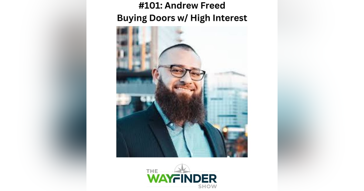 #102: Mastering Real Estate Investment in High Interest Rate Environment - Andrew Freed #102: Mastering Real Estate Investment in High Interest Rate Environment - Andrew Freed