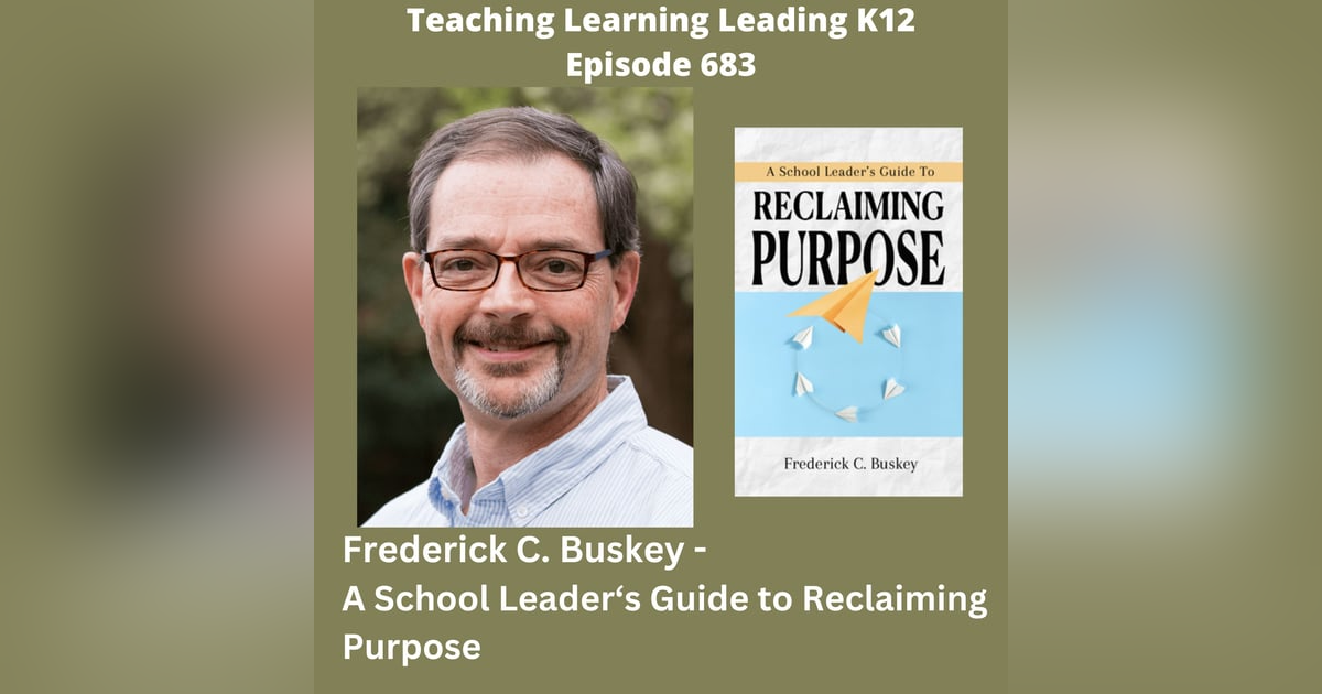 Frederick C. Buskey - A School Leader's Guide to Reclaiming Purpose - 683 Frederick C. Buskey - A School Leader's Guide to Reclaiming Purpose - 683