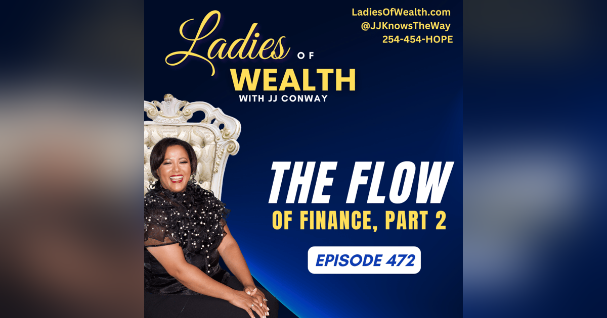 Episode 472: The Flow of Finance Part 2 Episode 472: The Flow of Finance Part 2