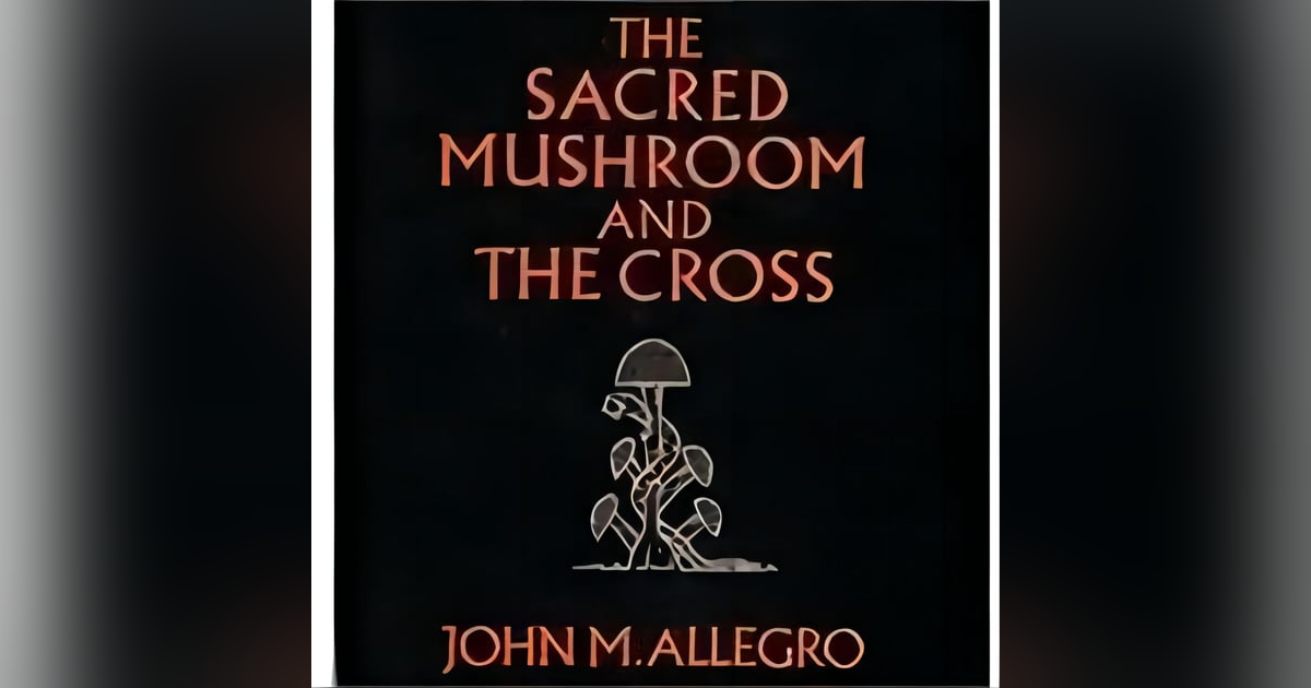 Unraveling the Controversial Theories in The Sacred Mushroom And The Cross Free Book Unraveling the Controversial Theories in The Sacred Mushroom And The Cross Free Book