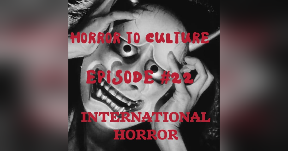 HORROR TO CULTURE 22 HORROR TO CULTURE 22