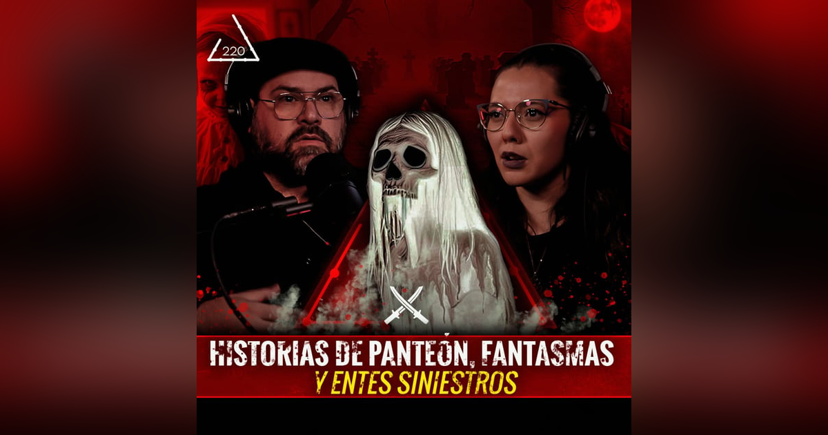 Historias de Panteón, Fantasmas y Entes Siniestros| Ft. Morita @alasygarraspodcast | EP 220 Historias de Panteón, Fantasmas y Entes Siniestros| Ft. Morita @alasygarraspodcast | EP 220