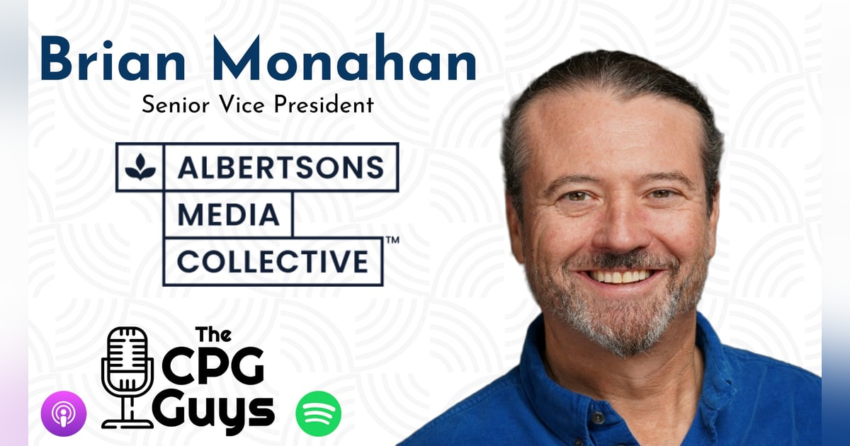 Collective Growth with Albertsons Media Collective’s Brian Monahan Collective Growth with Albertsons Media Collective’s Brian Monahan