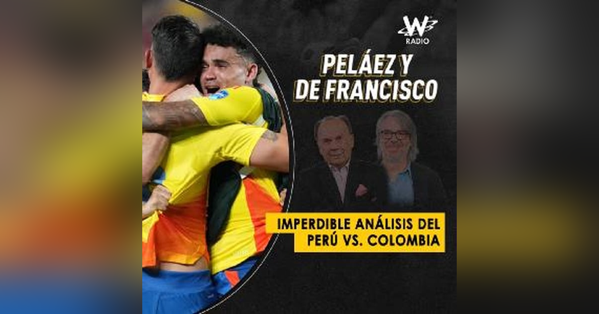 Imperdible análisis del Perú vs. Colombia Imperdible análisis del Perú vs. Colombia
