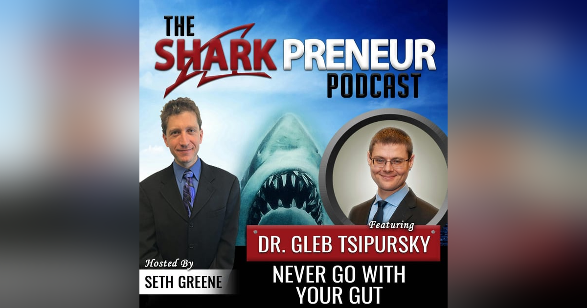 532: Never Go With Your Gut with Dr. Gleb Tsipursky 532: Never Go With Your Gut with Dr. Gleb Tsipursky