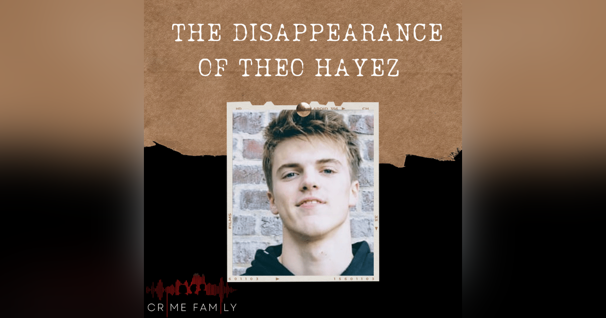 S04E05: THE DISAPPEARANCE OF THEO HAYEZ S04E05: THE DISAPPEARANCE OF THEO HAYEZ