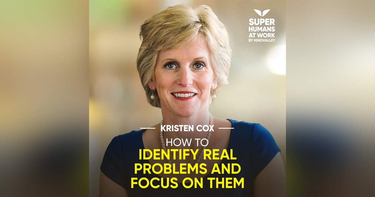 How To Identify Real Problems And Focus On Them - Kristen Cox How To Identify Real Problems And Focus On Them - Kristen Cox