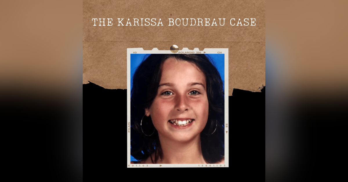S01E05: THE KARISSA BOUDREAU CASE S01E05: THE KARISSA BOUDREAU CASE