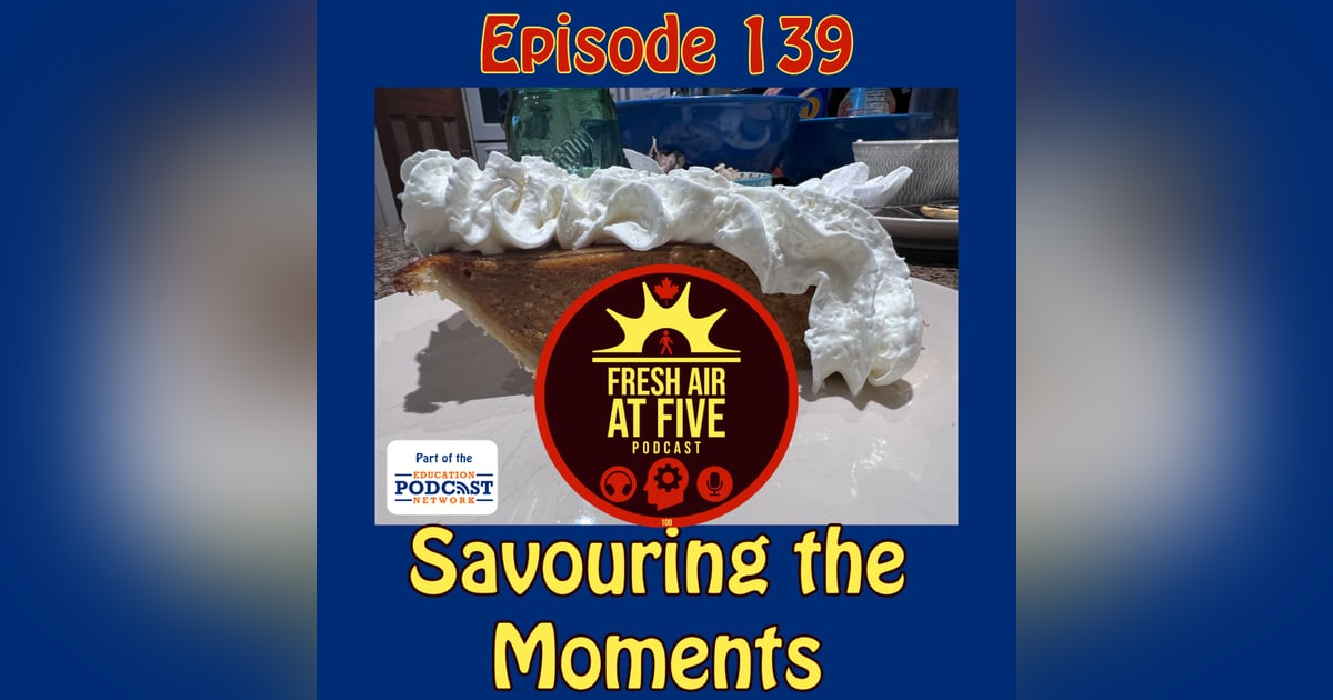 Savouring the Moments - FAAF 139 Savouring the Moments - FAAF 139