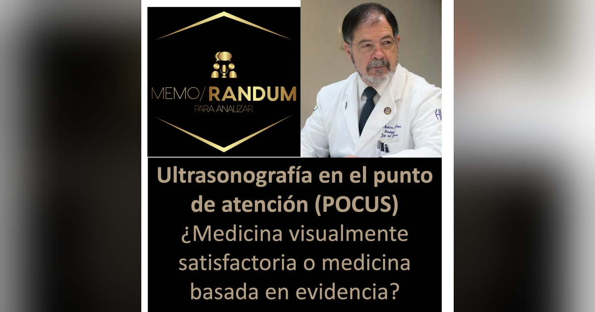 Ultrasonografía en el punto de atención (POCUS) ¿Medicina visualmente satisfactoria o medicina basada en evidencias? Ultrasonografía en el punto de atención (POCUS) ¿Medicina visualmente satisfactoria o medicina basada en evidencias?