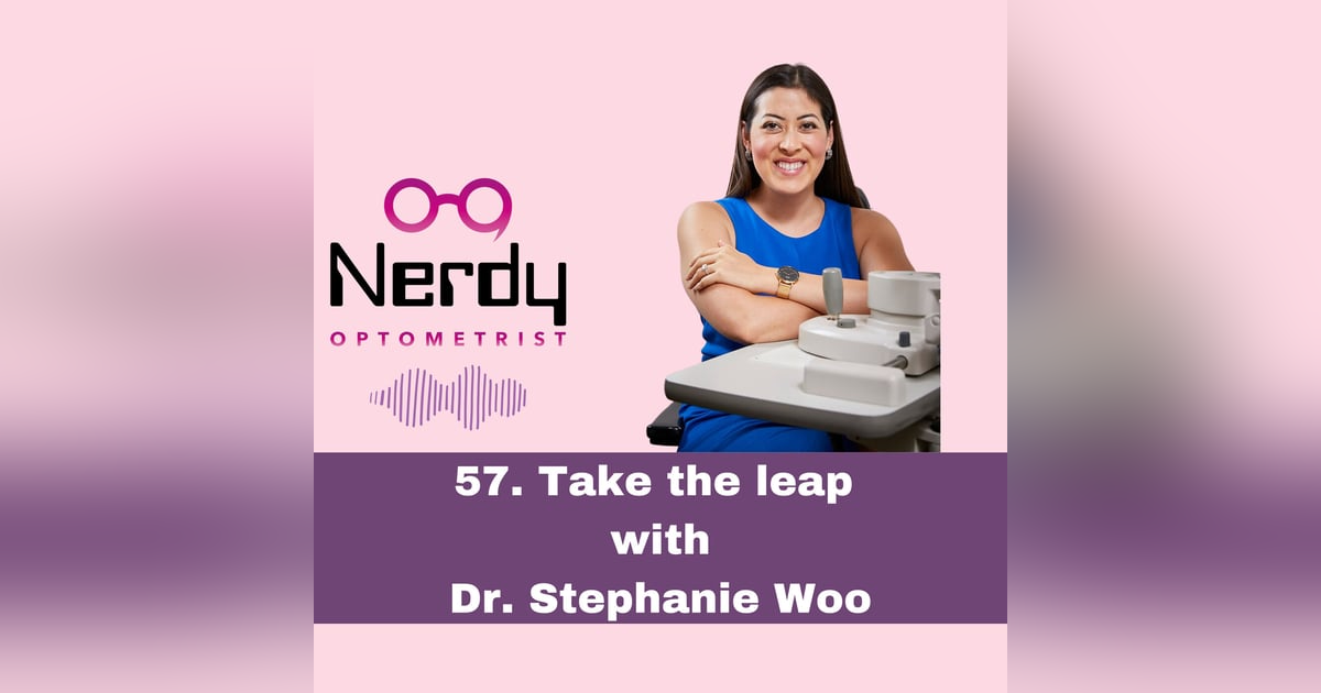 57. Take the leap with Dr. Stephanie Woo 57. Take the leap with Dr. Stephanie Woo