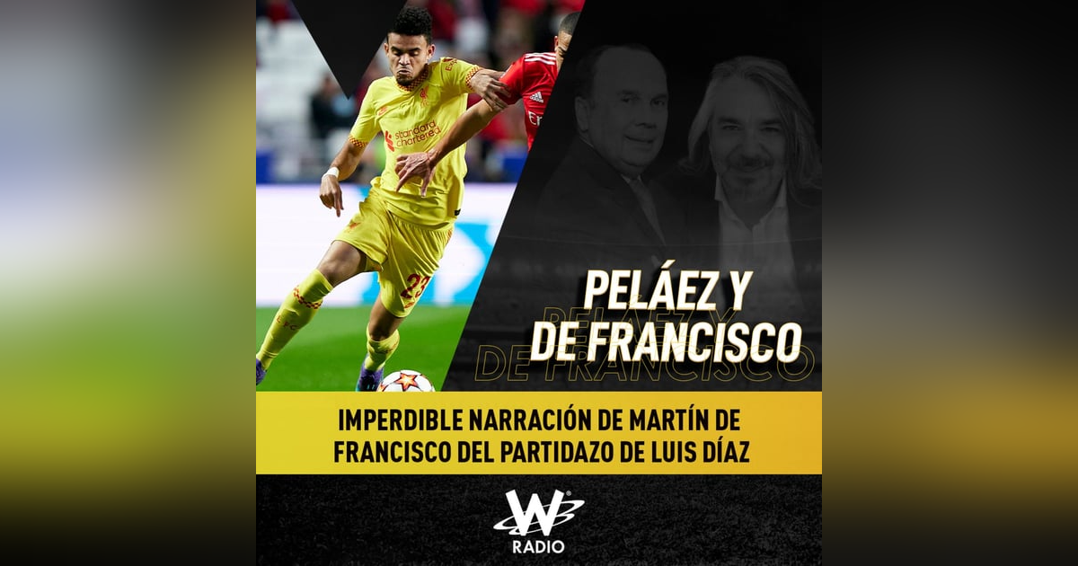 Imperdible narración de Martín De Francisco del partidazo de Luis Díaz Imperdible narración de Martín De Francisco del partidazo de Luis Díaz