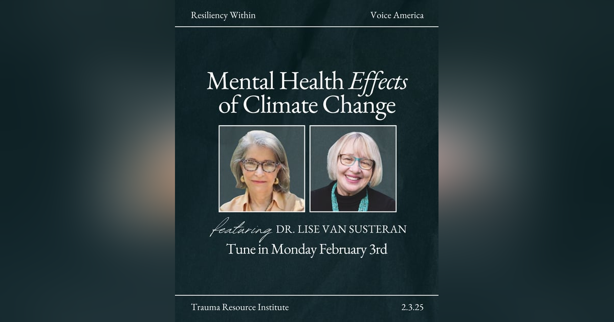 The Mental Health Effects of Climate Change: Advocacy and Healing The Mental Health Effects of Climate Change: Advocacy and Healing
