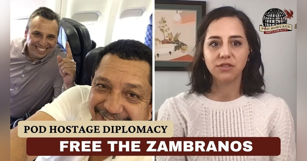 Free The Zambranos, Americans held in Venezuela | Pod Hostage Diplomacy Free The Zambranos, Americans held in Venezuela | Pod Hostage Diplomacy
